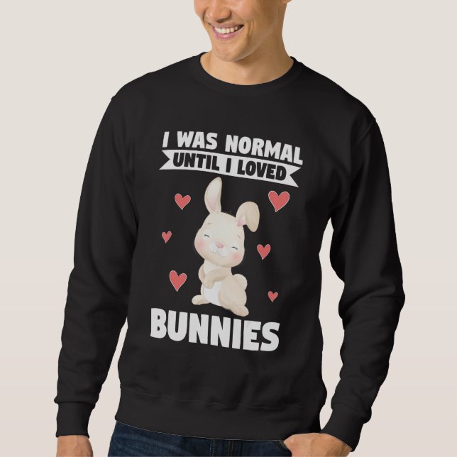 Moletom I Was Normal Until I Loved Bunnies Bunnies (Frente)
