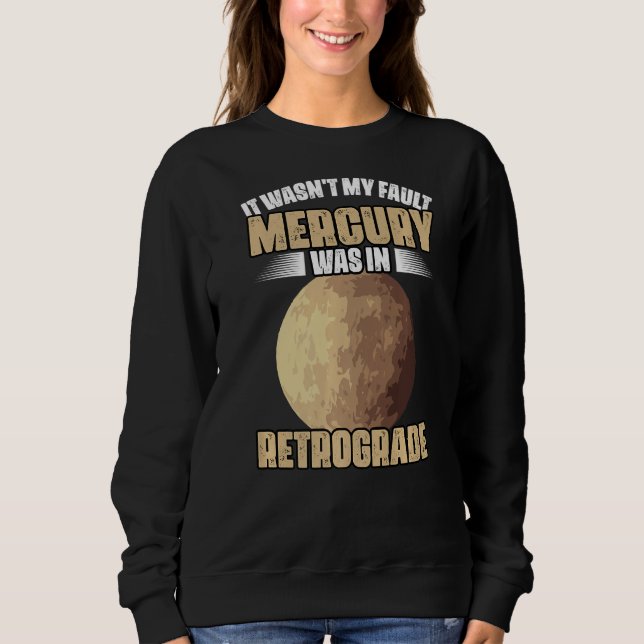 Moletom I Wasn't My Fault Funny Mercury Retrograde For An  (Frente)