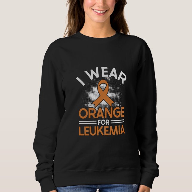 Moletom  I wear orange forLeukemia Awareness Sweatshirt  (Frente)