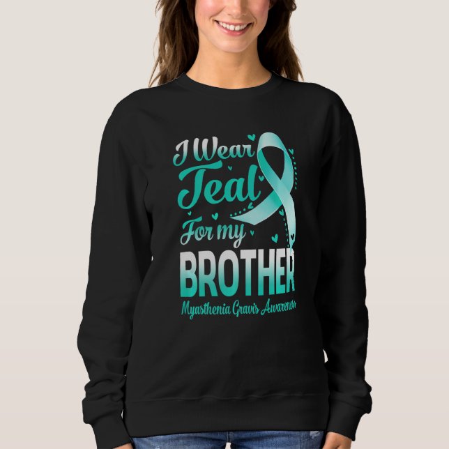 Moletom I Wear Teal For My Brother Myasthenia Gravis Aware (Frente)