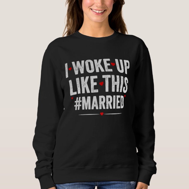 Moletom I Woke Up Like This Married New Bride Groom New Hu (Frente)