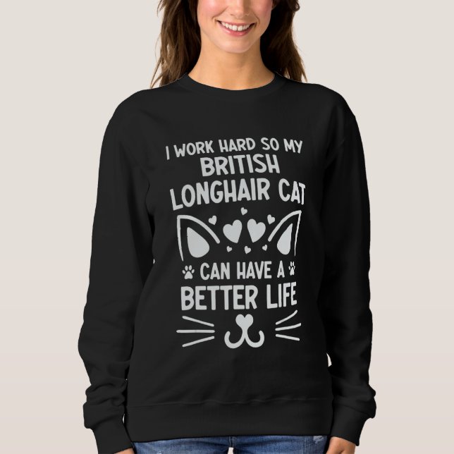 Moletom I Work Hard British Longhair Cat Can Have A Better (Frente)