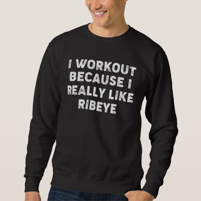 Moletom I Workout Because I Really Like Ribeyes  Gym Fitne (Frente)
