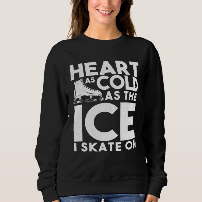 Moletom Ice Skater   Heart As Cold As The Ice I Skate On (Frente)