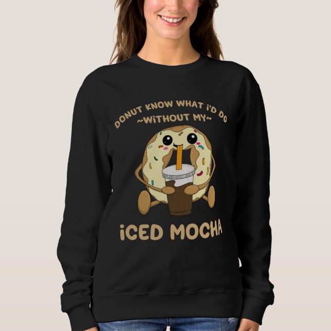 Moletom Iced Mocha Quote Donut Drinking Iced Coffee Chocol (Frente)