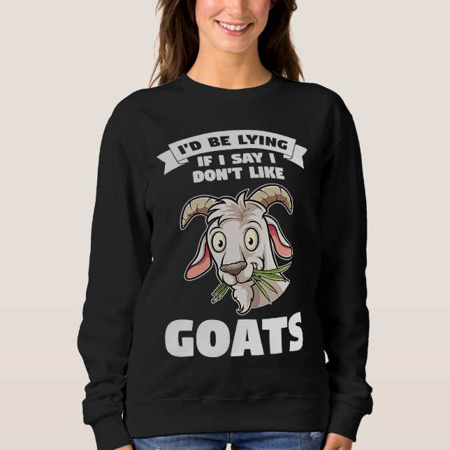 Moletom I'd be lying if I say I don't like goats goats (Frente)