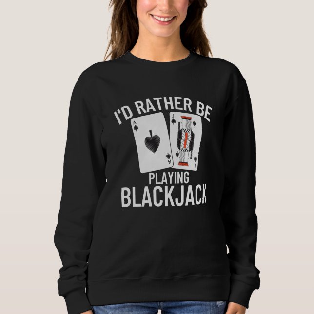 Moletom I'd Rather Be Playing Blackjack  4 (Frente)