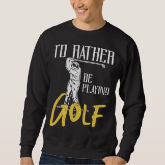 Moletom Id Rather Be Playing Golf Trainer