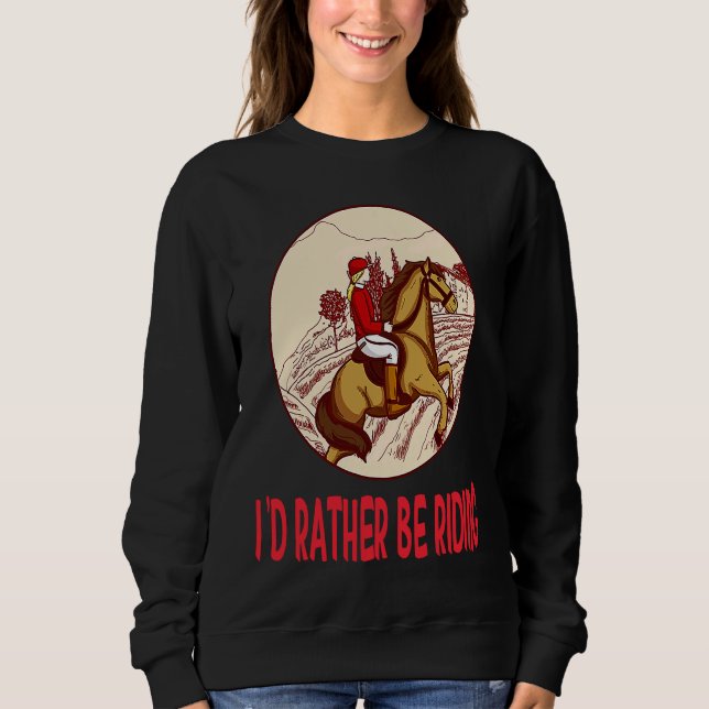 Moletom I'd Rather Be Riding Horses Stable Riding Rider (Frente)
