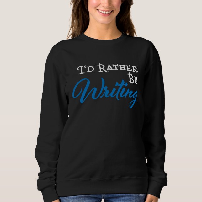 Moletom I'd rather be writing (Frente)