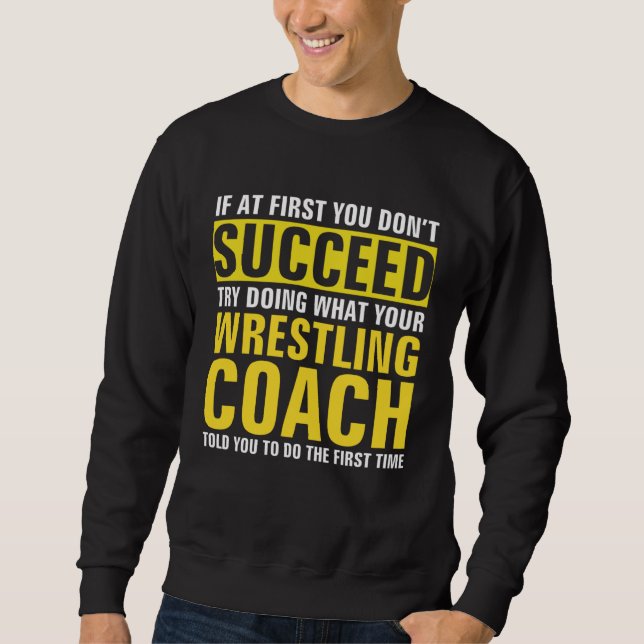 Moletom If At First You Don t Succeed  Wrestling Coach (Frente)