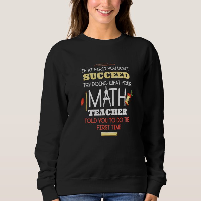 Moletom If At First You Don't Succeed  Math Teacher (Frente)