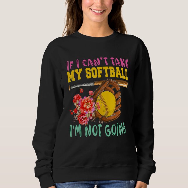 Moletom If Can't Take My Softball I'm Not Going Cute Softb (Frente)