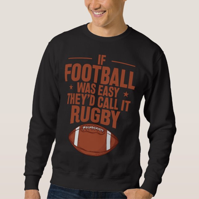 Moletom If Football was Easy they d call it Rugby (Frente)