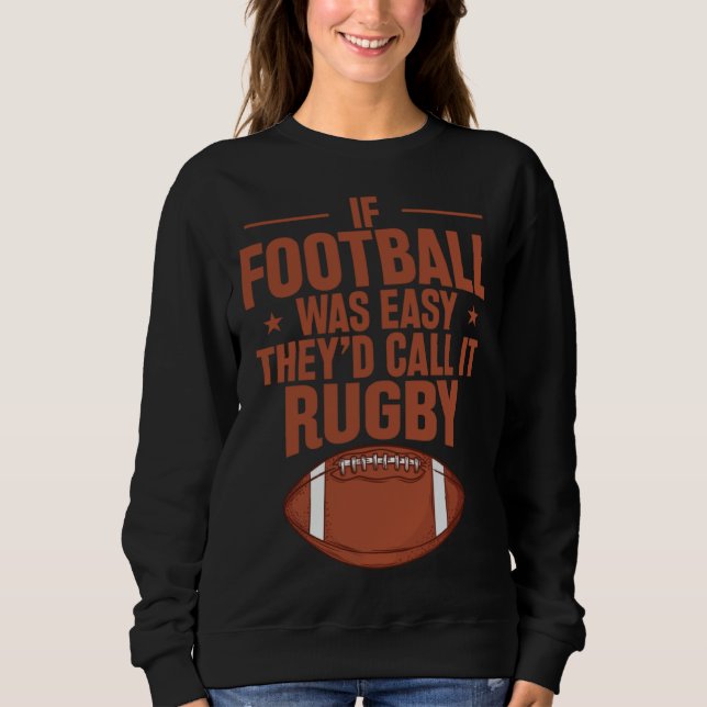 Moletom If Football was Easy they d call it Rugby (Frente)