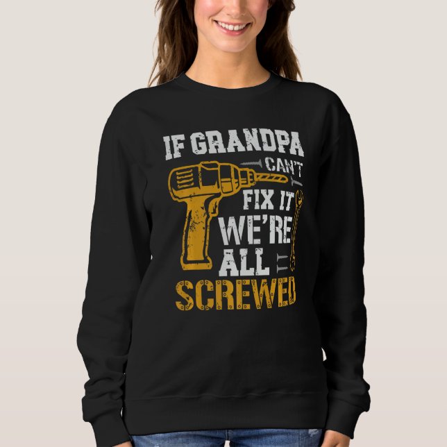 Moletom If Grandpa Can't Fix It We're All Screwed Fathers  (Frente)