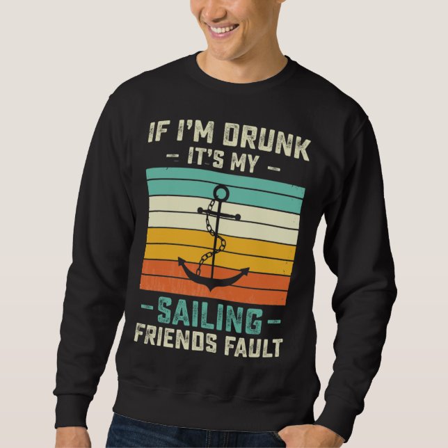 Moletom If I m Drunk its My Sailing Friends Fault  Sunset (Frente)