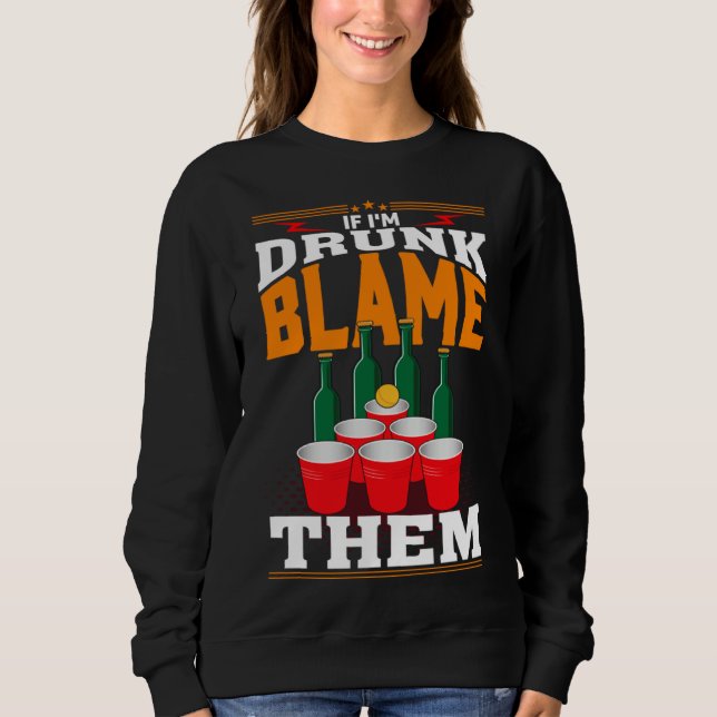 Moletom If I'm Drunk Blame Them Funny Beer Day Drinker (Frente)
