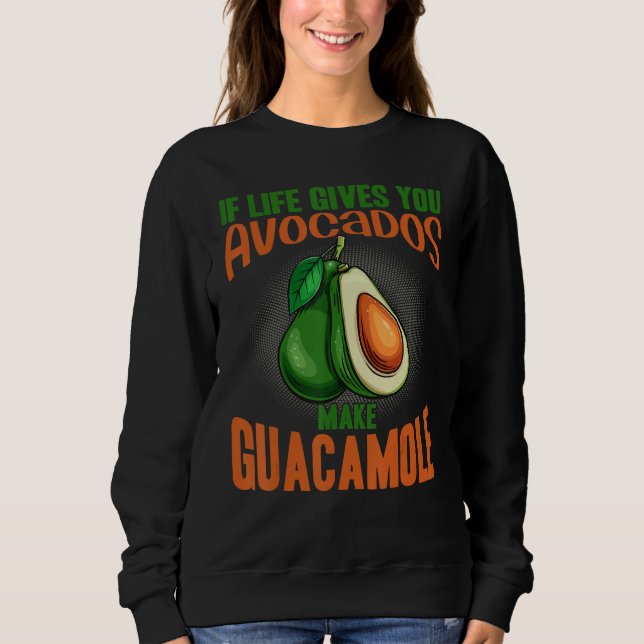 Moletom If Life Gives You Avocados Make Guacamole  Avocado (Frente)