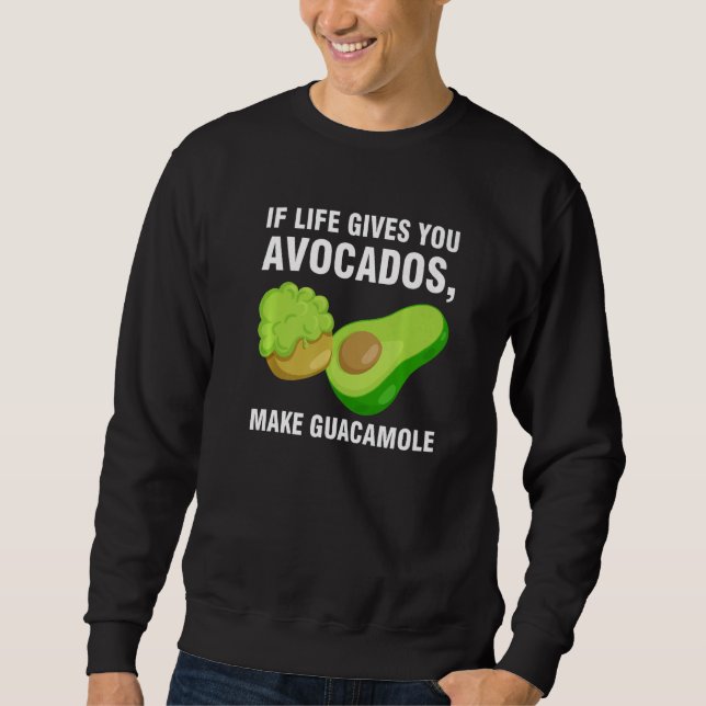 Moletom if life gives you avocados make guacamole avocados (Frente)
