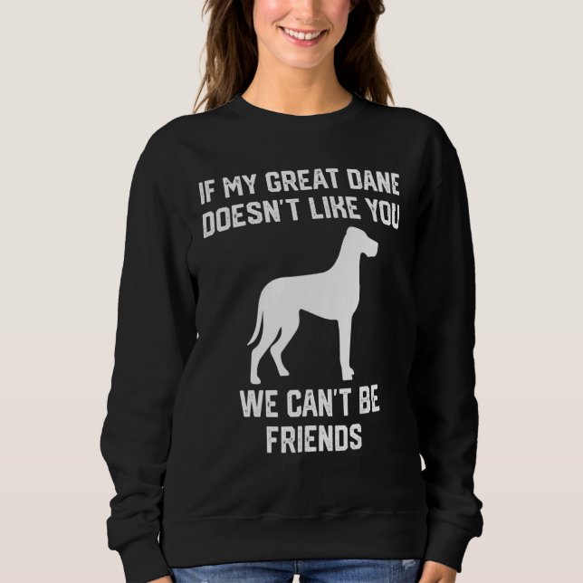 Moletom if my Great Dane doesn't like you we can't be frie (Frente)