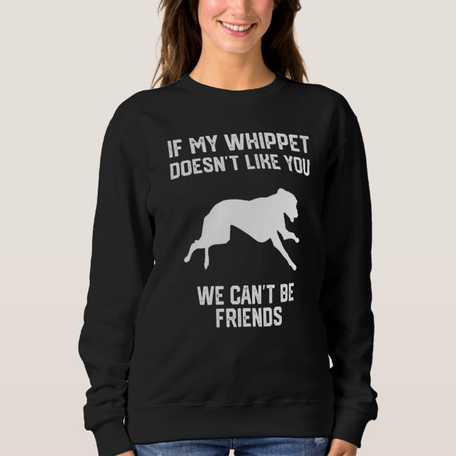 Moletom if my Whippet doesn't like you we can't be friends (Frente)
