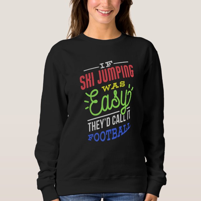 Moletom If Ski Jumping Was Easy Saying Funny Ski Jumper Pr (Frente)