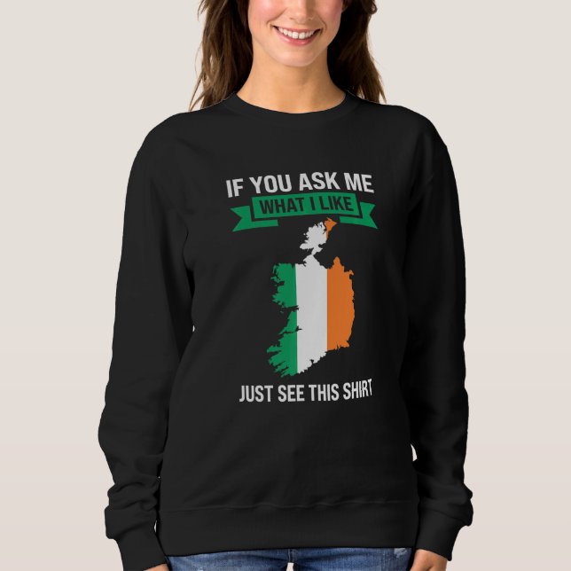 Moletom if you ask me what I like Irish Ireland   (Frente)