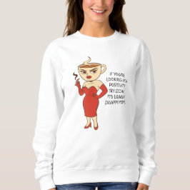 Moletom If You’re Looking for Positivity, Try Decaf.