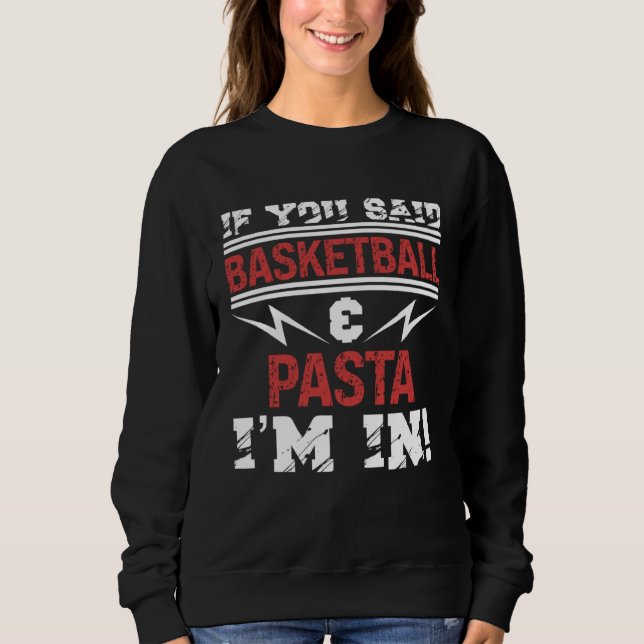 Moletom If You Said Basketball And Pasta I m In (Frente)