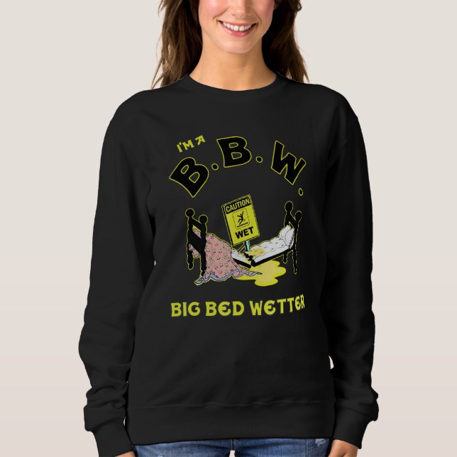 Moletom I'm A BBW Big Bed Wetter (Frente)