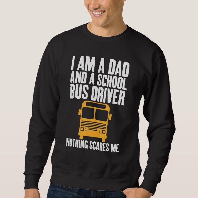 Moletom I'm A Dad And A School Bus Driver Sarcastic Dads (Frente)