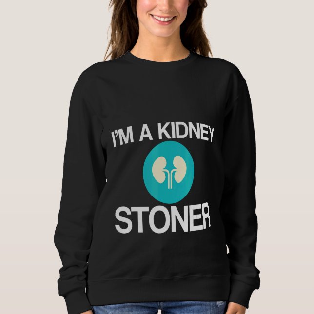 Moletom I'm A Kidney Stoner   (Frente)