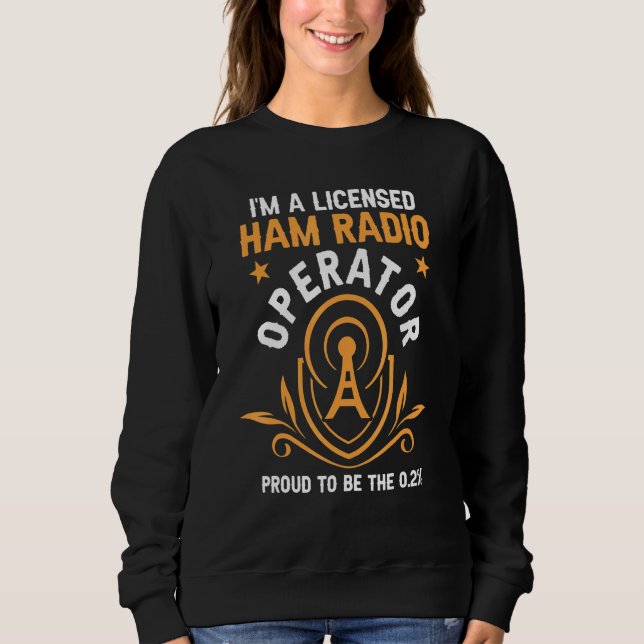 Moletom I'm A Licensed Ham Radio Operator Proud To Be The  (Frente)