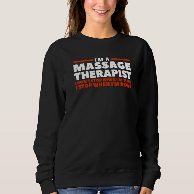Moletom I'm A Massage Therapist I Don't Stop When I'm Tire (Frente)