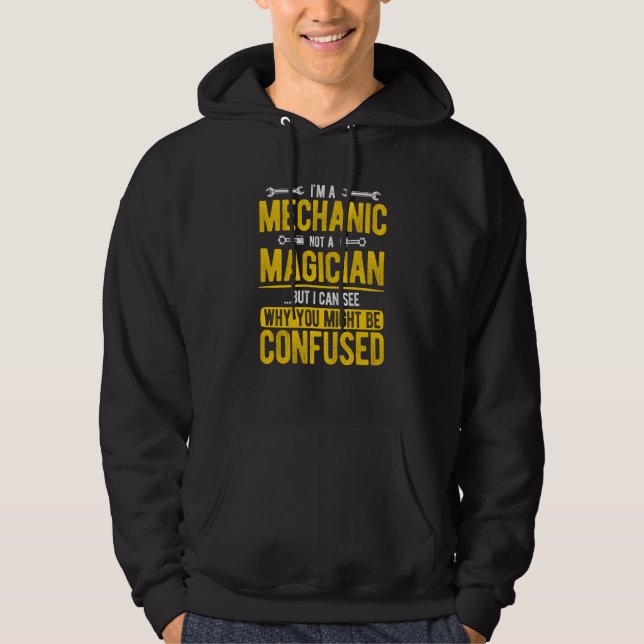 Moletom I'm A Mechanic Not A Magician But I See You Confus (Frente)