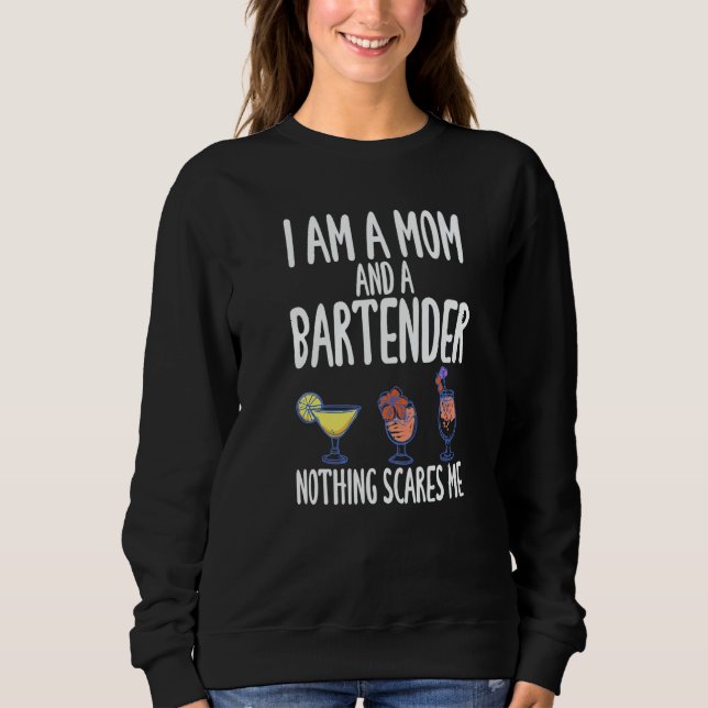 Moletom I'm A Mom And A Bartender Nothing Scares Me   (Frente)