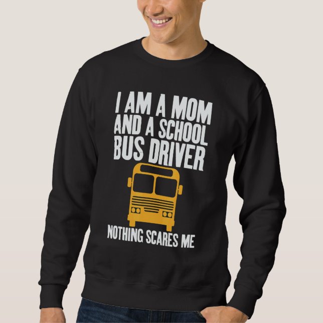 Moletom I'm A Mom And A School Bus Driver Sarcastic Moms (Frente)