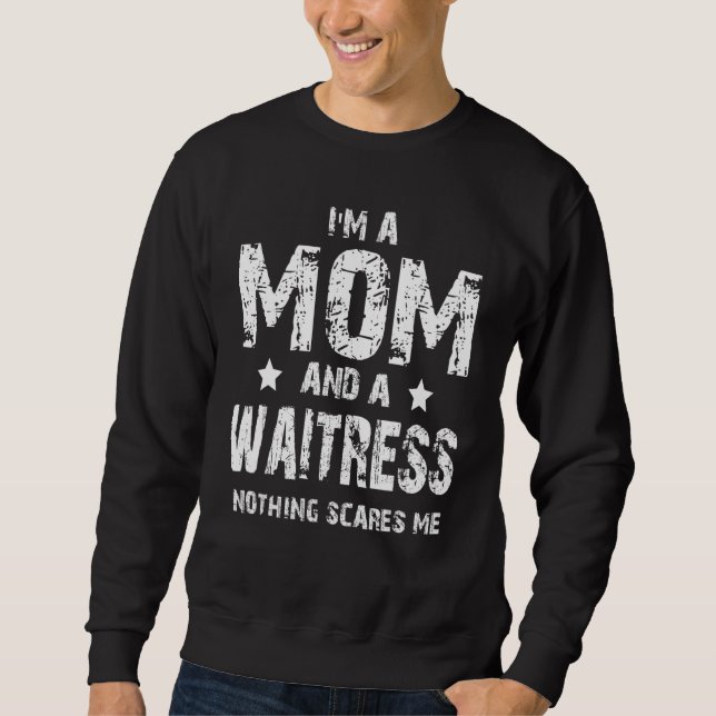 Moletom I'm A Mom And A Waitress Nothing Scares Me (Frente)