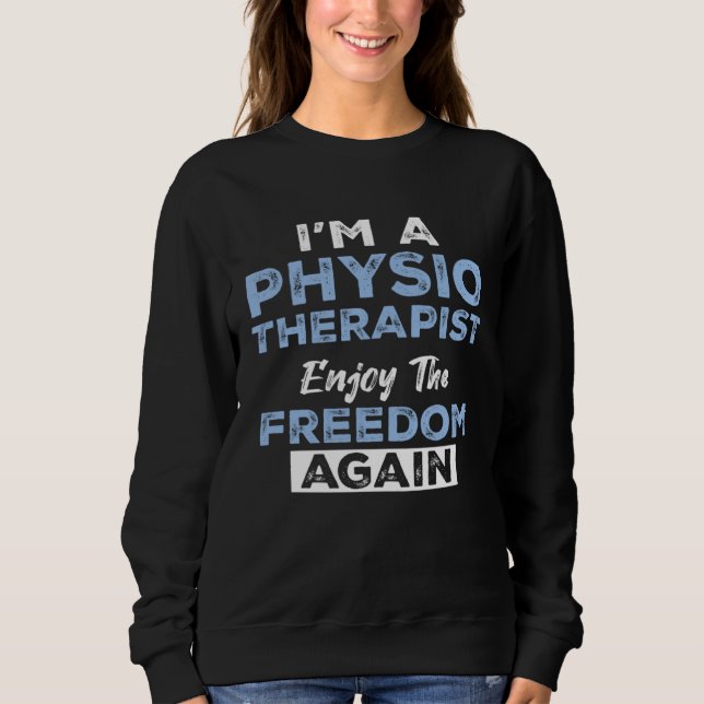 Moletom I'm a Physiotherapist Enjoy The Freedom Again (Frente)