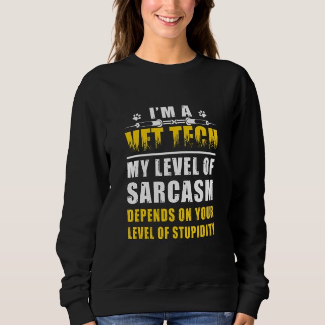 Moletom I'm A Vet Tech My Level Of Sarcasm Depends On Leve (Frente)