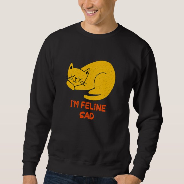 Moletom I'm Feline Sad Cat   Dad Jokes Kitten Punchline Ca (Frente)