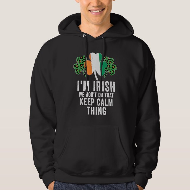 Moletom i'm irish we don't do that keep calm thing Ireland (Frente)