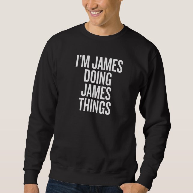 Moletom I'M JAMES DOING JAMES THINGS Funny Slogan Premium (Frente)