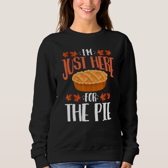 Moletom I'm Just Here For The Pie  Thanksgiving Feast Fall (Frente)