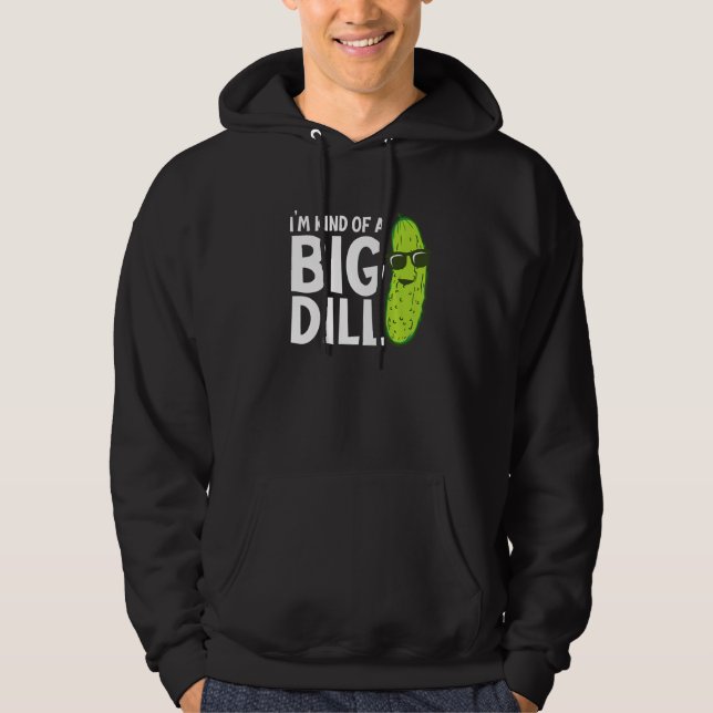 Moletom I'm Kind of a Big Dill Funny Pickles Premium (Frente)