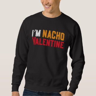 Moletom I'm Nacho Valentines Day Humor Food  Men Boys Kids