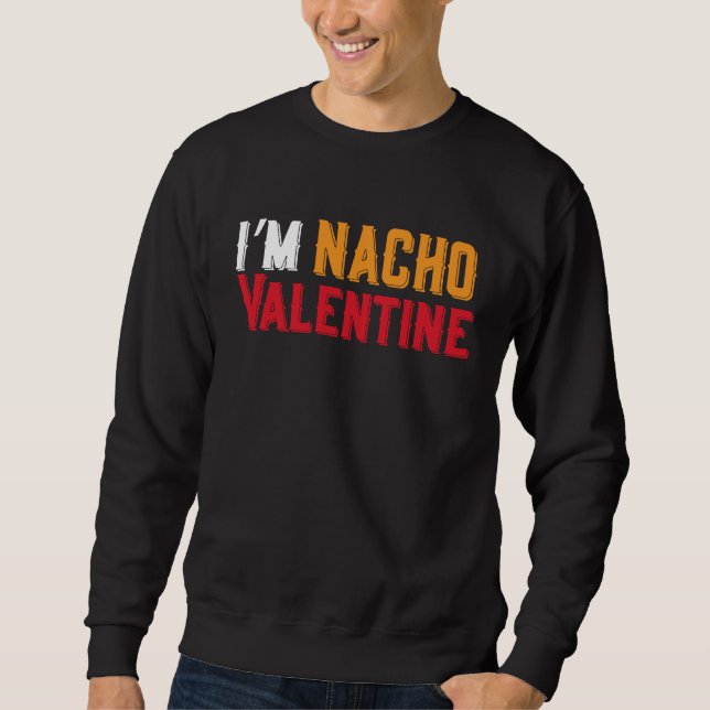 Moletom I'm Nacho Valentines Day Humor Food  Men Boys Kids (Frente)