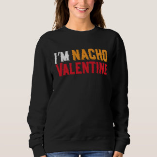 Moletom I'm Nacho Valentines Day Humor Food  Men Boys Kids