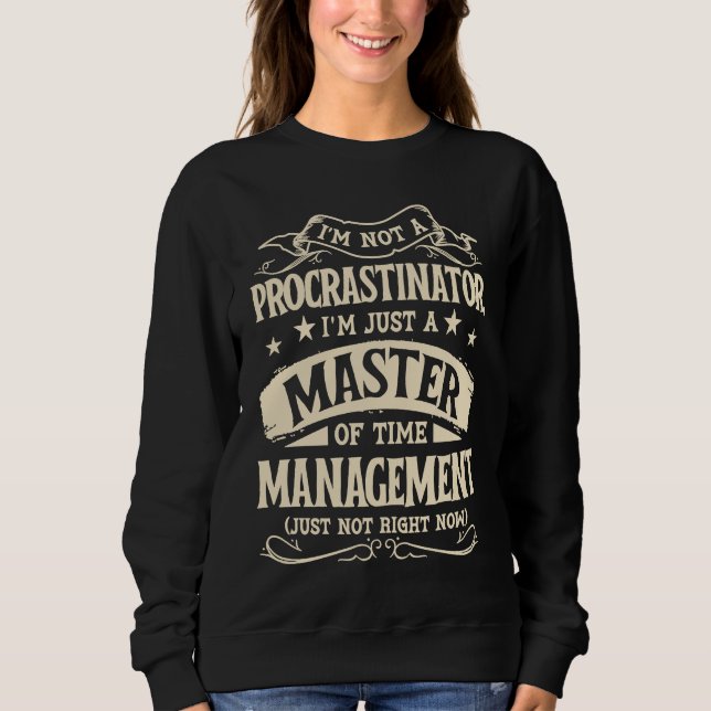 Moletom I'm Not A Procrastinator Im Just A Master Of Time  (Frente)